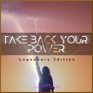 Take Back Your Power (Legendary Edition)